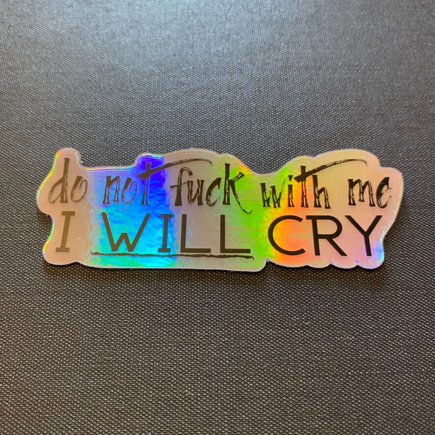 Holographic I will cry sticker (pack of 3)