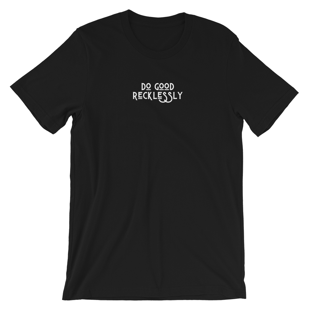black t-shirt that reads 'do good recklessly"