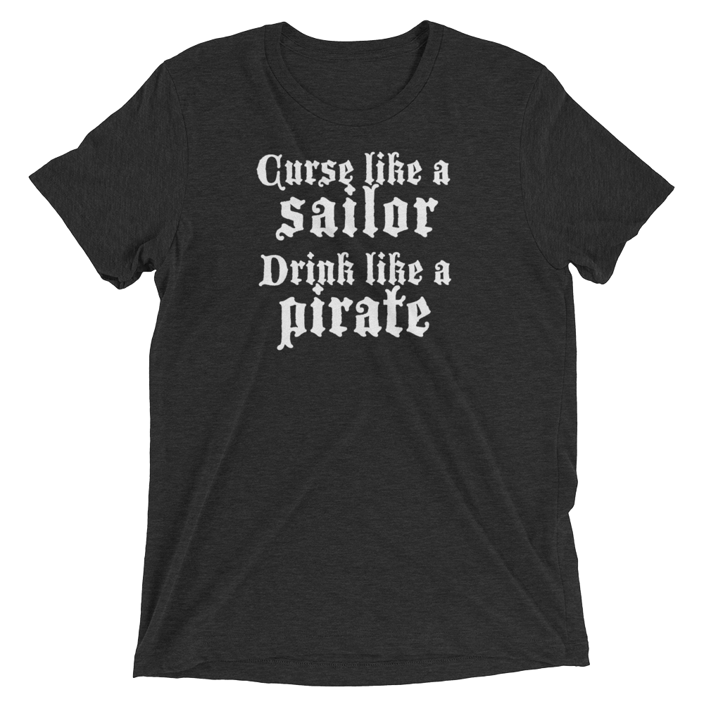 Charcoal black shirt with slogan "curse like a sailor, drink like a pirate"